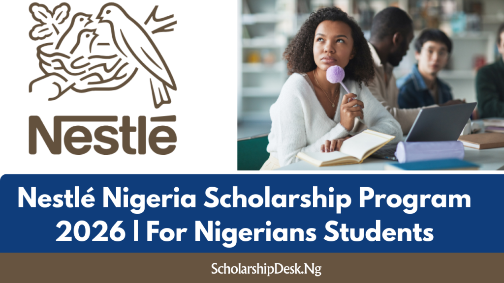 Nestlé Nigeria Scholarship Program 2026 | For Nigerians Students Nestlé Nigeria Scholarship